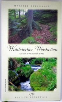 Waldviertler Weisheiten - Aus der Welt wahrer Werte von Manfred Greisinger